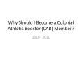 Why Should I Become a Colonial Athletic Booster (CAB) Member? PowerPoint PPT Presentation