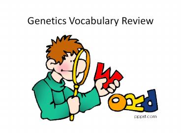 Genetics Vocabulary Review