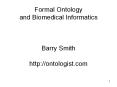 Formal Ontology and Biomedical Informatics  Barry Smith http://ontologist.com PowerPoint PPT Presentation