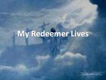 My Redeemer Lives