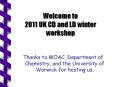 Welcome to 2011 UK CD and LD winter workshop PowerPoint PPT Presentation
