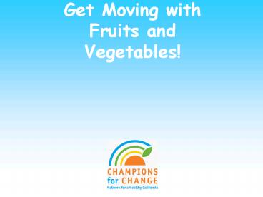 Get Moving with Fruits and Vegetables!