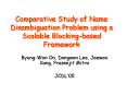 Comparative Study of Name Disambiguation Problem using a Scalable Blocking-based Framework PowerPoint PPT Presentation