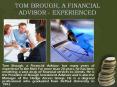 TOM BROUGH, A FINANCIAL ADVISOR - EXPERIENCED PowerPoint PPT Presentation