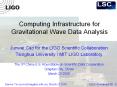 Computing Infrastructure for Gravitational Wave Data Analysis PowerPoint PPT Presentation