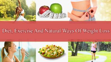 Diet, Exercise And Natural Ways Of Weight Loss In Fast Manner
