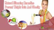 Natural Slimming Remedies, Prevent Weight Gain And Obesity