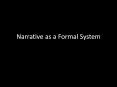 Narrative as a Formal System PowerPoint PPT Presentation
