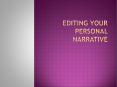 Editing Your Personal Narrative PowerPoint PPT Presentation