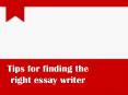 Tips for finding the right essay writer PowerPoint PPT Presentation