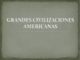 GRANDES CIVILIZACIONES AMERICANAS PowerPoint PPT Presentation