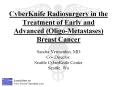 CyberKnife Radiosurgery in the Treatment of Early and Advanced (Oligo-Metastases) Breast Cancer PowerPoint PPT Presentation
