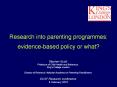 Research into parenting programmes: evidence-based policy or what? PowerPoint PPT Presentation