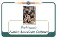 Prehistoric Native American Cultures PowerPoint PPT Presentation