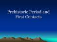 Prehistoric Period and First Contacts PowerPoint PPT Presentation
