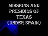 MISSIONS AND PRESIDIOS OF TEXAS (Under spain)