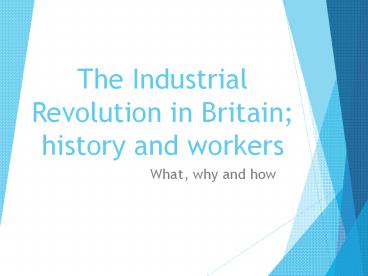 The Industrial Revolution in Britain; history and workers