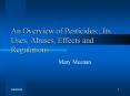 An Overview of Pesticides:; Its Uses, Abuses, Effects and Regulations PowerPoint PPT Presentation