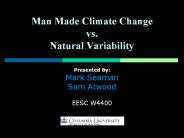 Man Made Climate Change vs. Natural Variability