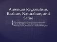 American%20Regionalism,%20Realism,%20Naturalism,%20and%20Satire PowerPoint PPT Presentation