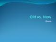 Old vs. New PowerPoint PPT Presentation