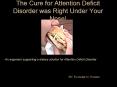 The Cure for Attention Deficit Disorder was Right Under Your Nose! PowerPoint PPT Presentation