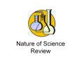 Nature of Science Review PowerPoint PPT Presentation