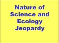 Nature of Science and Ecology Jeopardy PowerPoint PPT Presentation