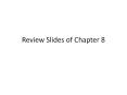 Review Slides of Chapter 8 PowerPoint PPT Presentation