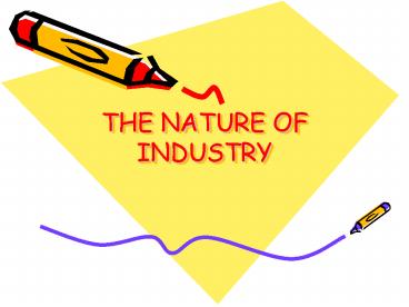 THE NATURE OF INDUSTRY