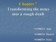 Chapter%207%20Transforming%20the%20notes%20into%20a%20rough%20draft PowerPoint PPT Presentation