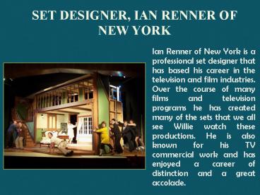 SET DESIGNER, IAN RENNER OF NEW YORK