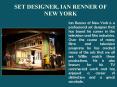 SET DESIGNER, IAN RENNER OF NEW YORK PowerPoint PPT Presentation