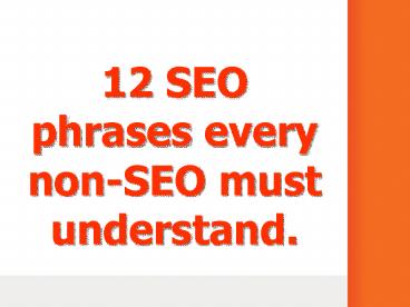 12 SEO phrases every non-SEO understand