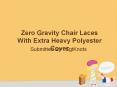 Zero Gravity Chair Laces With Extra Heavy Polyester Cover PowerPoint PPT Presentation