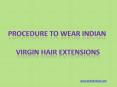 Procedure to wear Indian Virgin Hair Extensions PowerPoint PPT Presentation