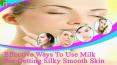 Effective Ways To Use Milk For Getting Silky Smooth Skin PowerPoint PPT Presentation