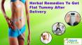 Herbal Remedies To Get Flat Tummy After Delivery