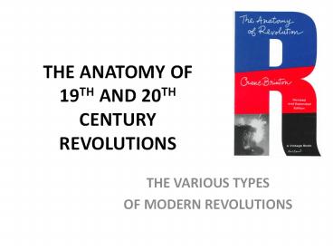 THE ANATOMY OF 19TH AND 20TH CENTURY REVOLUTIONS