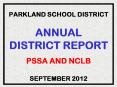 PARKLAND SCHOOL DISTRICT ANNUAL DISTRICT REPORT PSSA AND NCLB SEPTEMBER 2012 PowerPoint PPT Presentation