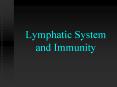 Lymphatic System and Immunity PowerPoint PPT Presentation