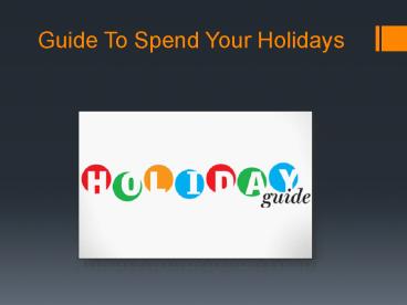 Guide To Spend Holidays