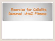 Exercise for Cellulite Removal : AtoZ Fitness