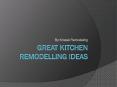Great Kitchen Remodelling Ideas PowerPoint PPT Presentation