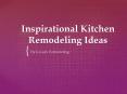 Inspirational Kitchen Remodeling Ideas PowerPoint PPT Presentation