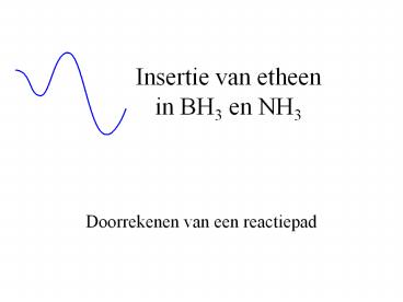 Insertie van etheen in BH3 en NH3