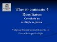 Thesisseminarie 4 Resultaten Correlatie en multiple regressie PowerPoint PPT Presentation
