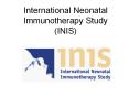 International Neonatal Immunotherapy Study (INIS) PowerPoint PPT Presentation