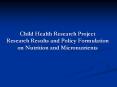 Child Health Research Project Research Results and Policy Formulation on Nutrition and Micronutrients PowerPoint PPT Presentation