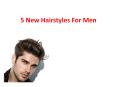 5 New Hairstyles For Men PowerPoint PPT Presentation